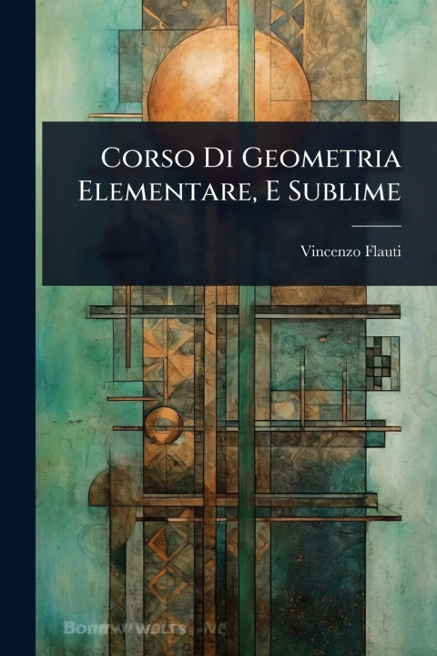 Kniha Corso Di Geometria Elementare, E Sublime 