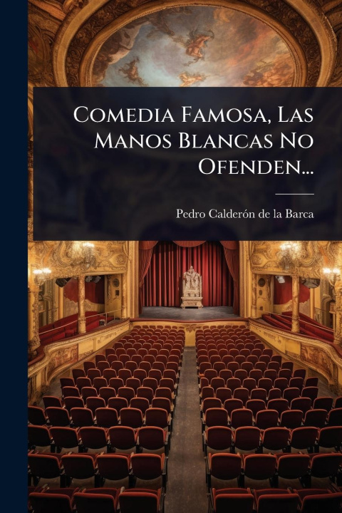 Kniha Comedia Famosa, Las Manos Blancas No Ofenden... 