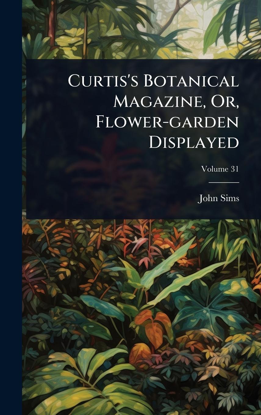 Kniha Curtis's Botanical Magazine, Or, Flower-garden Displayed 