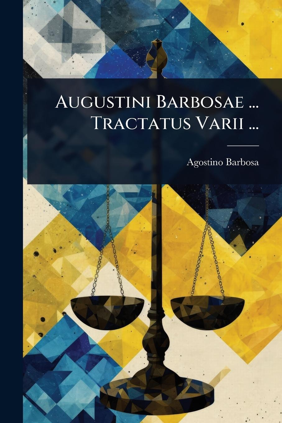 Kniha Augustini Barbosae ... Tractatus Varii ... 