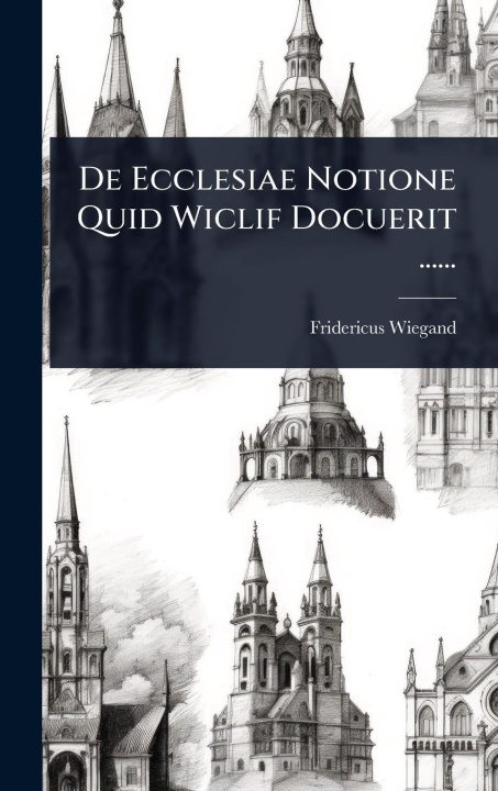 Kniha De Ecclesiae Notione Quid Wiclif Docuerit ...... 