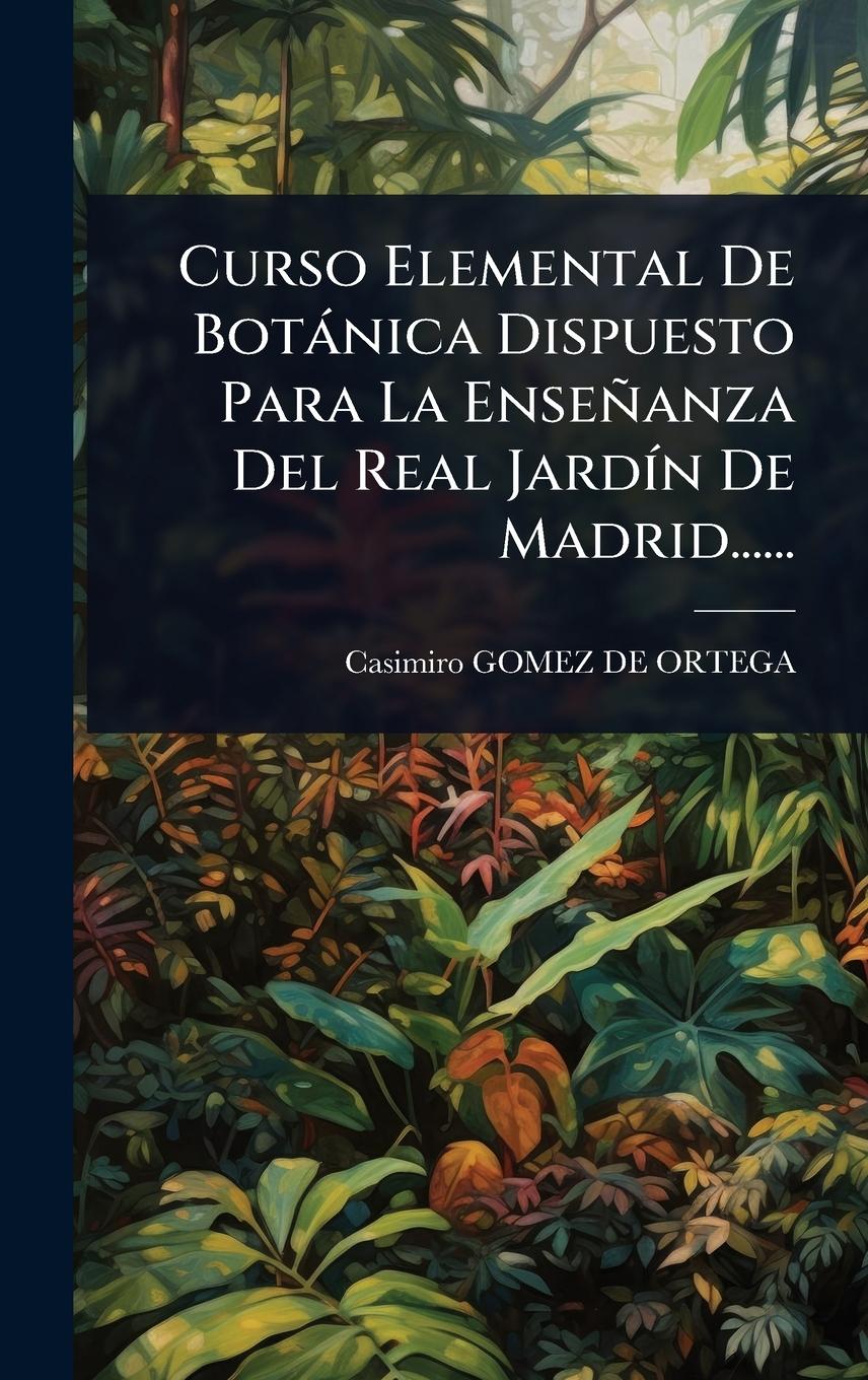 Kniha Curso Elemental De Botànica Dispuesto Para La Enseñanza Del Real JardÃ-n De Madrid...... 