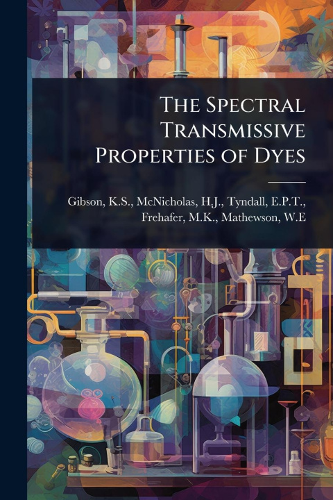 Kniha The Spectral Transmissive Properties of Dyes 