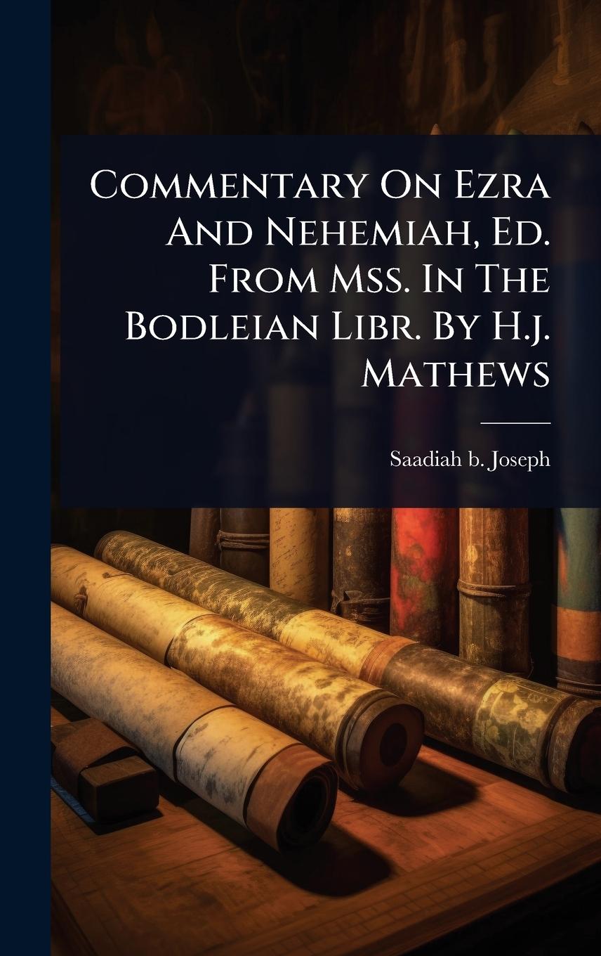 Buch Commentary On Ezra And Nehemiah, Ed. From Mss. In The Bodleian Libr. By H.j. Mathews 
