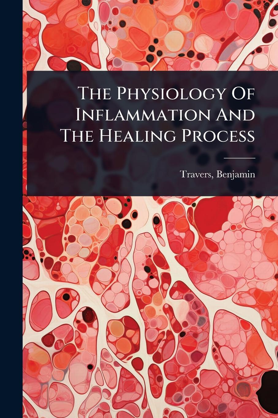 Buch The Physiology Of Inflammation And The Healing Process 