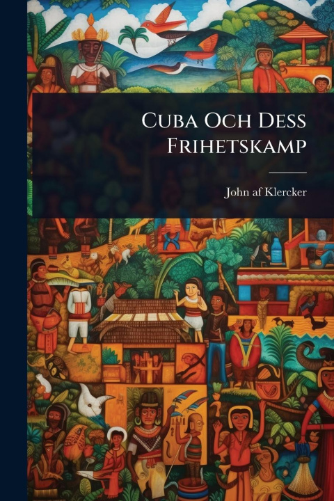 Kniha Cuba Och Dess Frihetskamp 