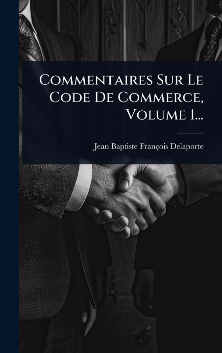 Kniha Commentaires Sur Le Code De Commerce, Volume 1... 