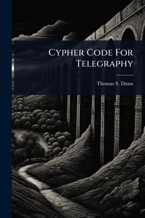 Kniha Cypher Code For Telegraphy 