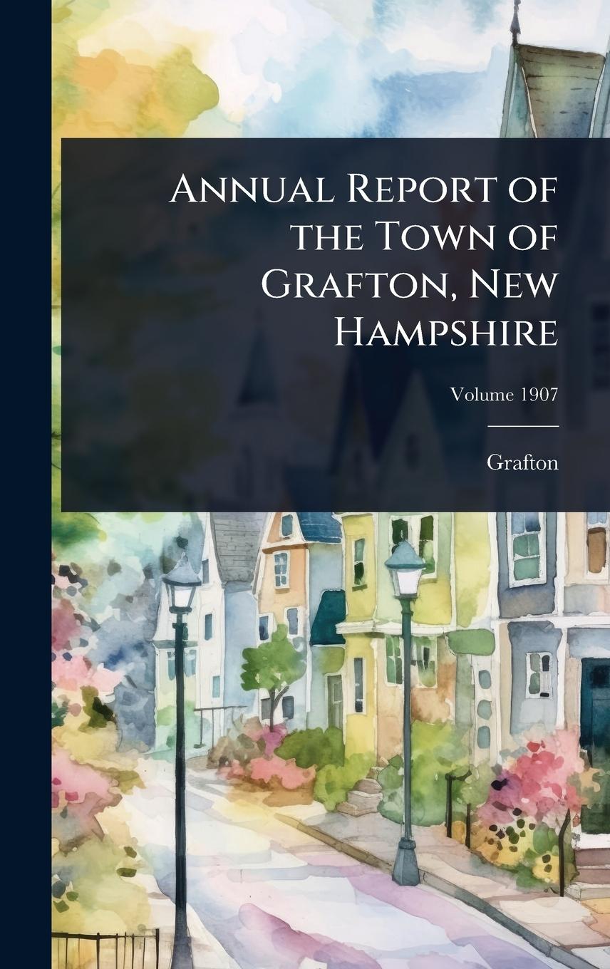 Kniha Annual Report of the Town of Grafton, New Hampshire 