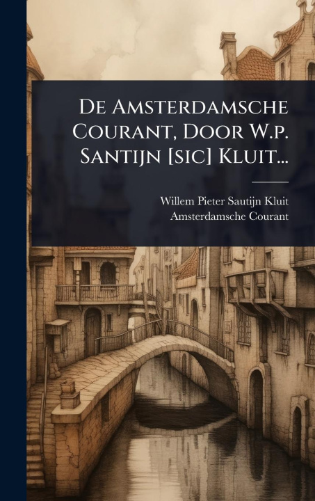 Buch De Amsterdamsche Courant, Door W.p. Santijn [sic] Kluit... 