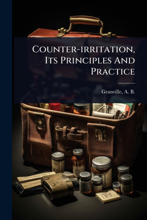 Kniha Counter-irritation, Its Principles And Practice 