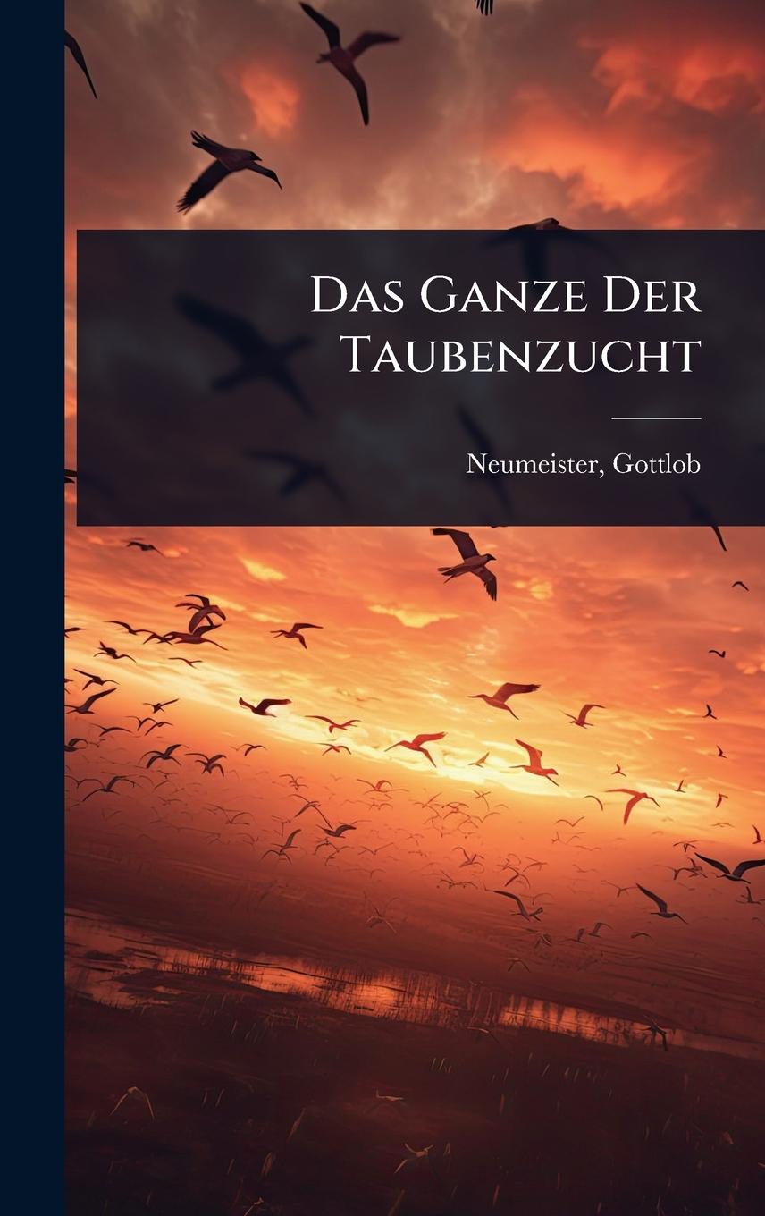 Kniha Das Ganze Der Taubenzucht 