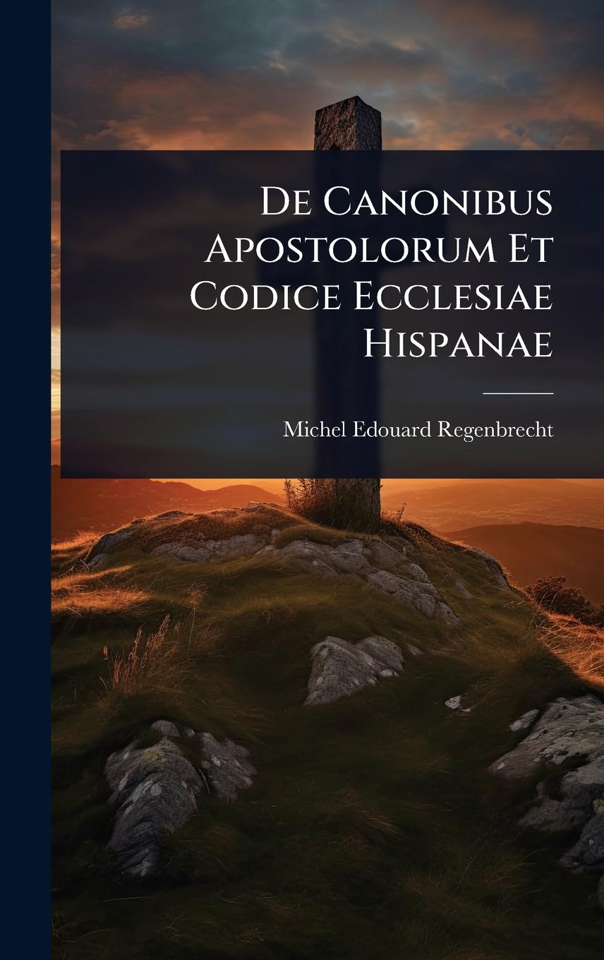 Kniha De Canonibus Apostolorum Et Codice Ecclesiae Hispanae 