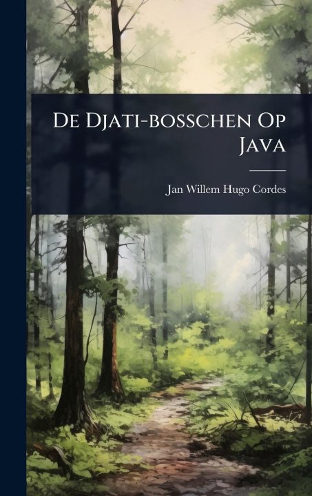 Kniha De Djati-bosschen Op Java 