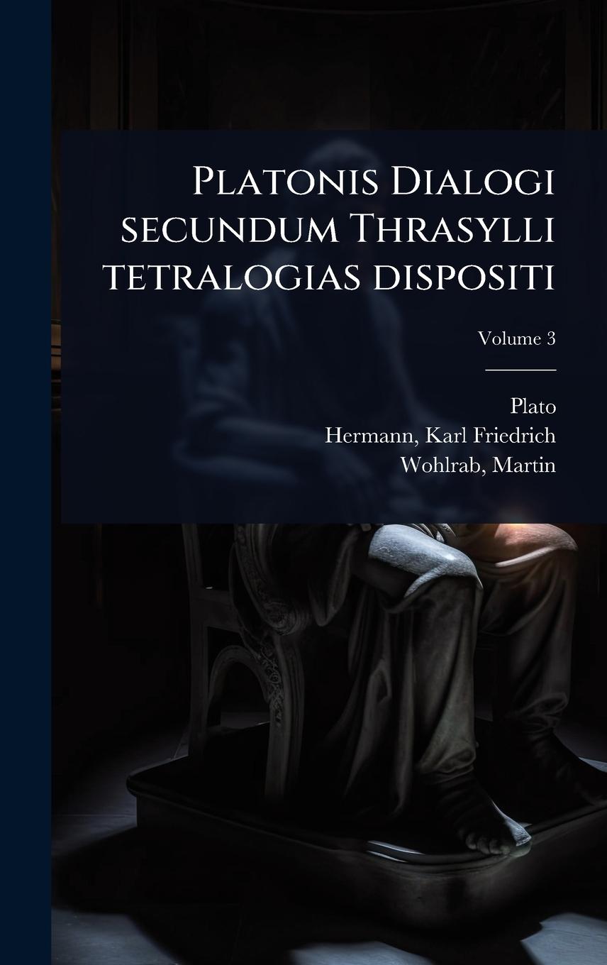 Kniha Platonis Dialogi secundum Thrasylli tetralogias dispositi Martin Wohlrab