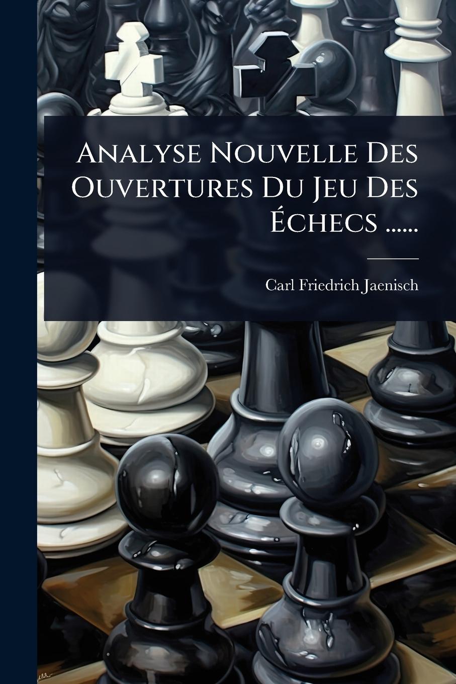 Knjiga Analyse Nouvelle Des Ouvertures Du Jeu Des Ãchecs ...... 