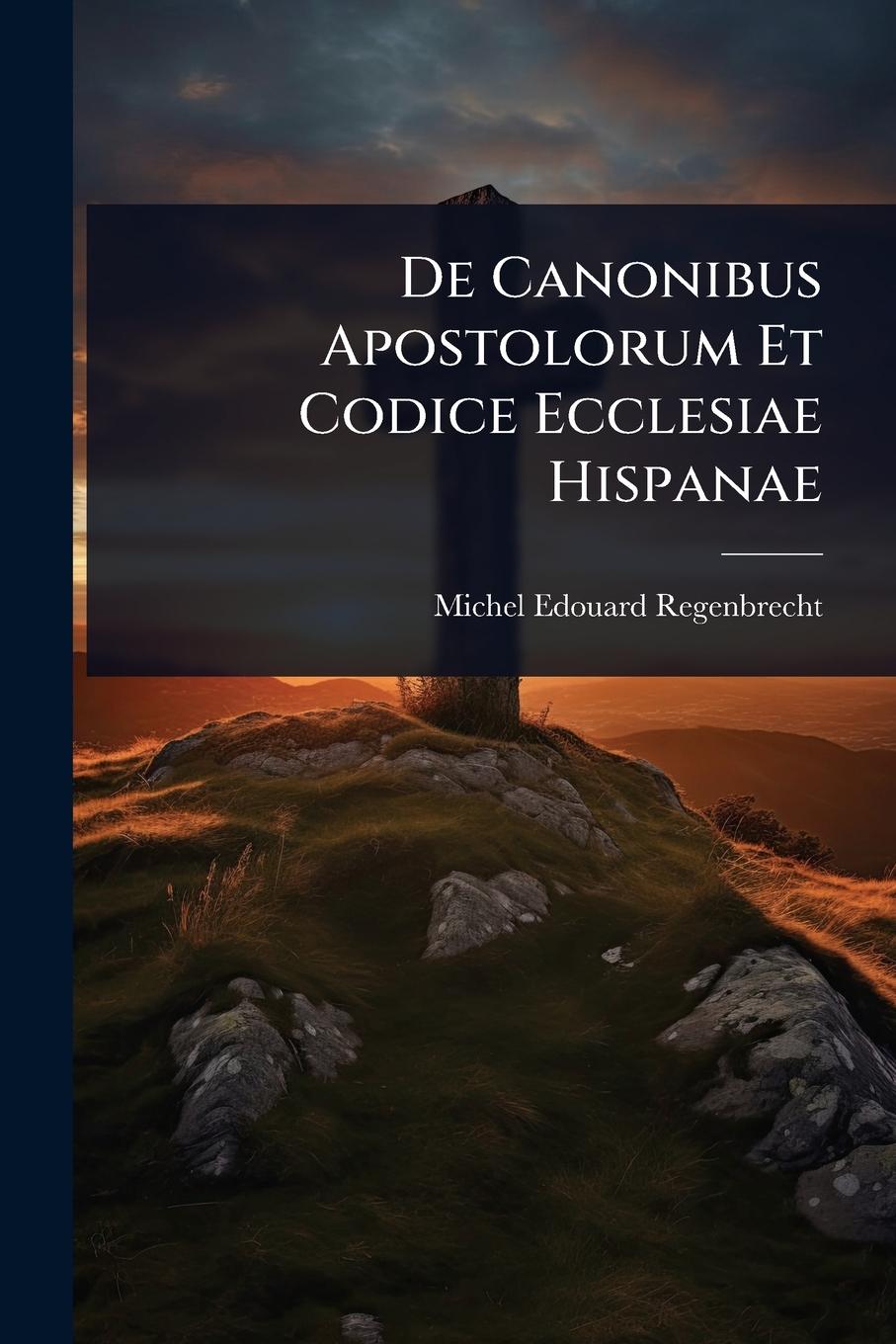 Kniha De Canonibus Apostolorum Et Codice Ecclesiae Hispanae 