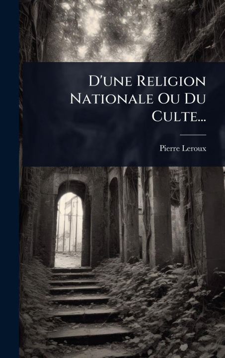 Kniha D'une Religion Nationale Ou Du Culte... 