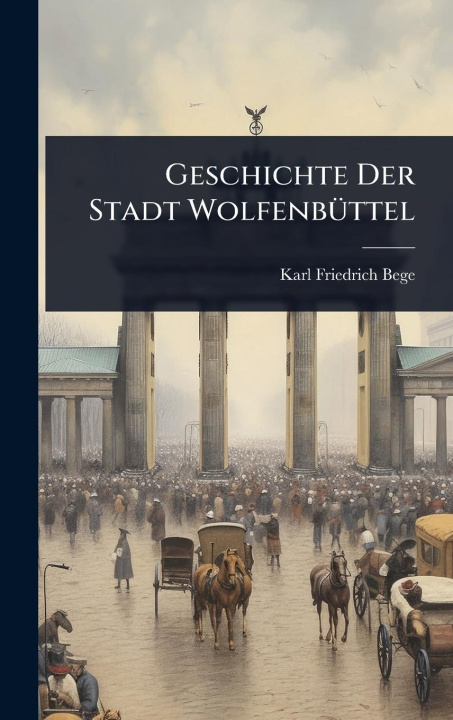 Kniha Geschichte Der Stadt WolfenbÃ1/4ttel 