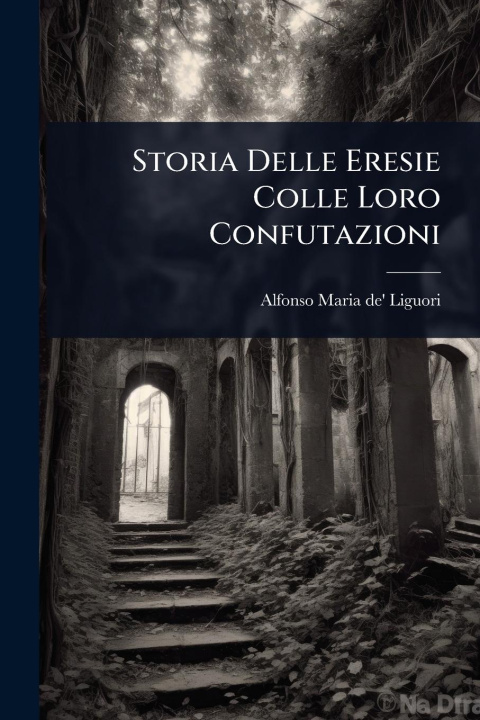 Kniha Storia Delle Eresie Colle Loro Confutazioni 
