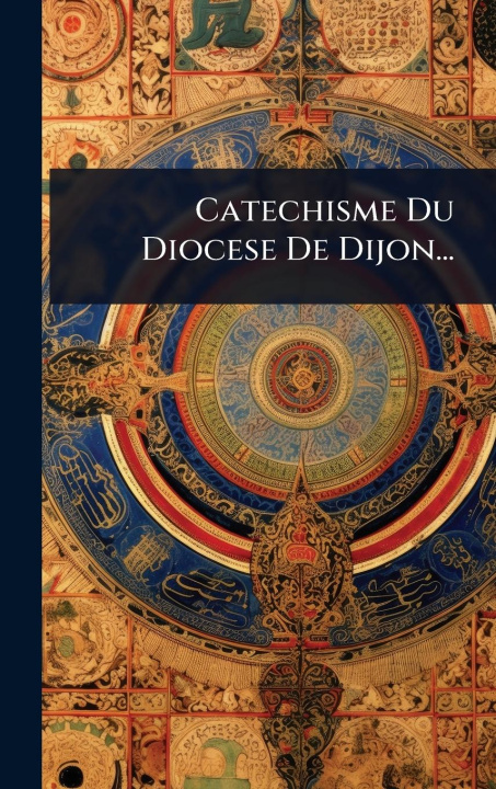 Kniha Catechisme Du Diocese De Dijon... 