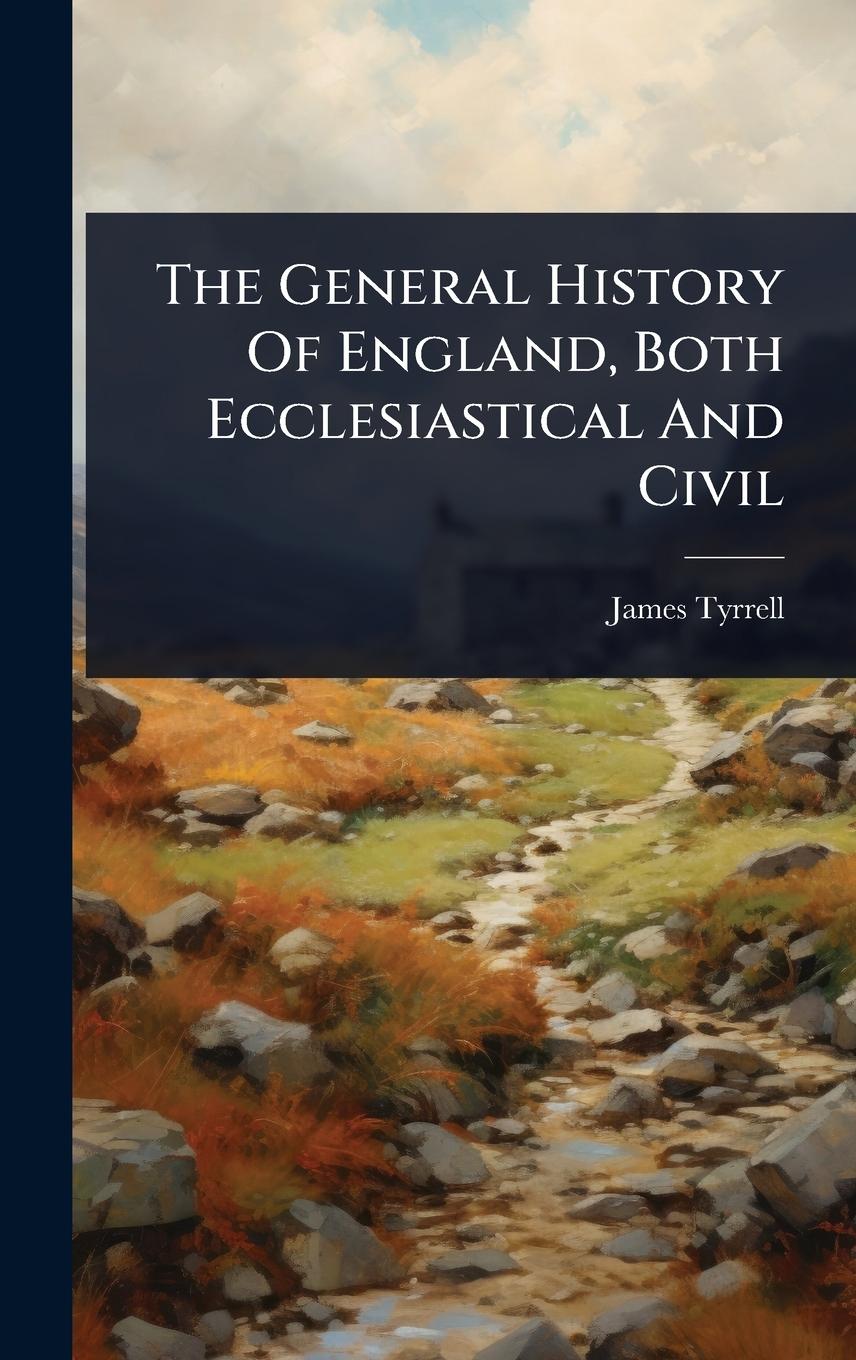Knjiga The General History Of England, Both Ecclesiastical And Civil 