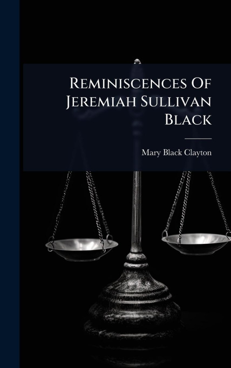 Knjiga Reminiscences Of Jeremiah Sullivan Black 
