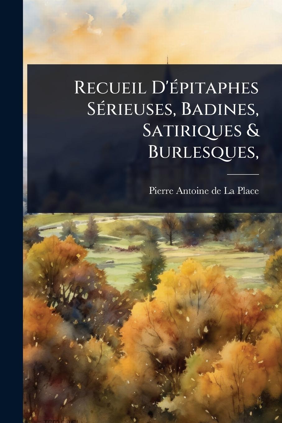 Kniha Recueil D'Ã(c)pitaphes SÃ(c)rieuses, Badines, Satiriques & Burlesques, 