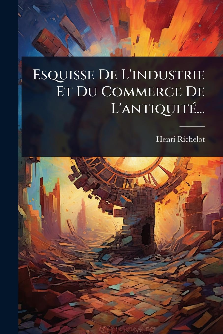 Kniha Esquisse De L'industrie Et Du Commerce De L'antiquitÃ(c)... 