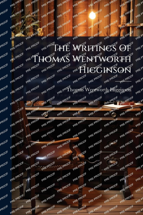 Kniha The Writings Of Thomas Wentworth Higginson 