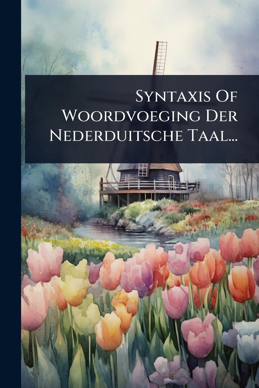 Kniha Syntaxis Of Woordvoeging Der Nederduitsche Taal... 