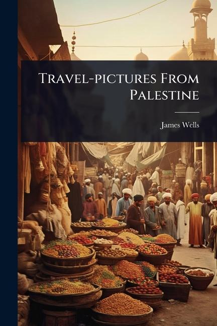 Kniha Travel-pictures From Palestine 