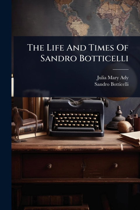 Knjiga The Life And Times Of Sandro Botticelli 
