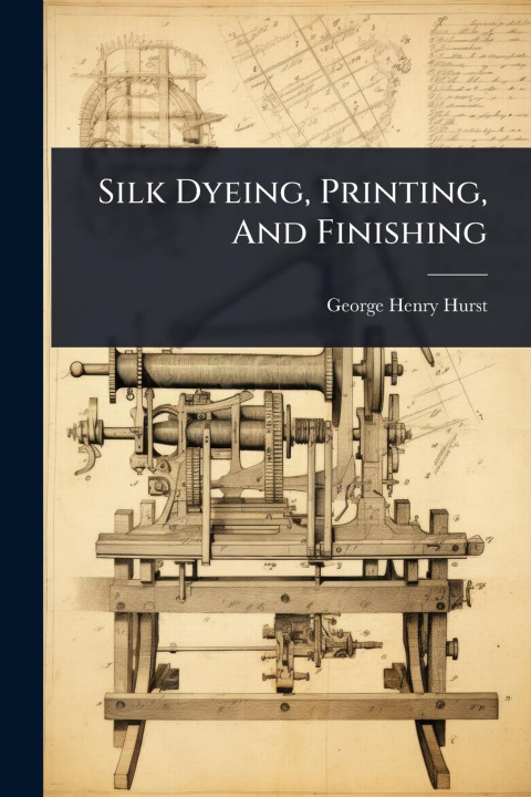 Knjiga Silk Dyeing, Printing, And Finishing 