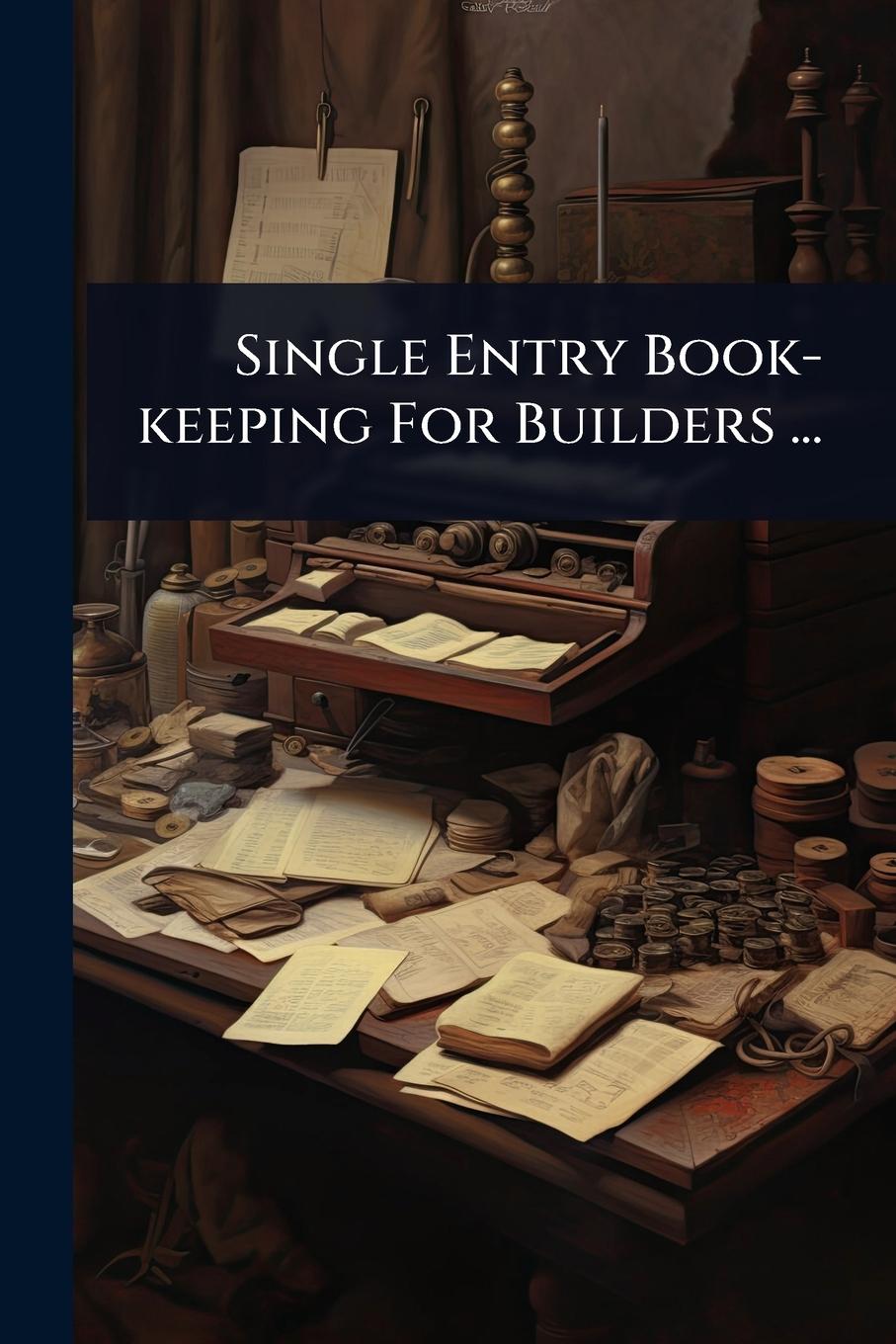 Kniha Single Entry Book-keeping For Builders ... 