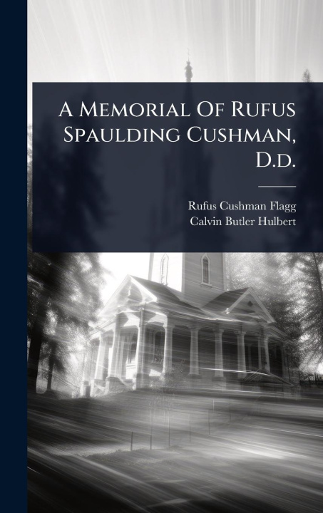 Knjiga A Memorial Of Rufus Spaulding Cushman, D.d. 