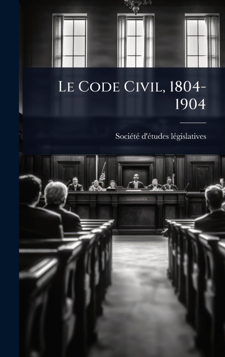 Kniha Le Code Civil, 1804-1904 