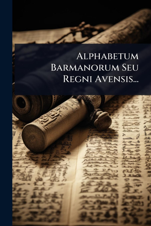 Knjiga Alphabetum Barmanorum Seu Regni Avensis... 