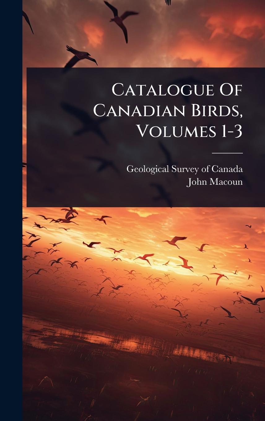 Kniha Catalogue Of Canadian Birds, Volumes 1-3 