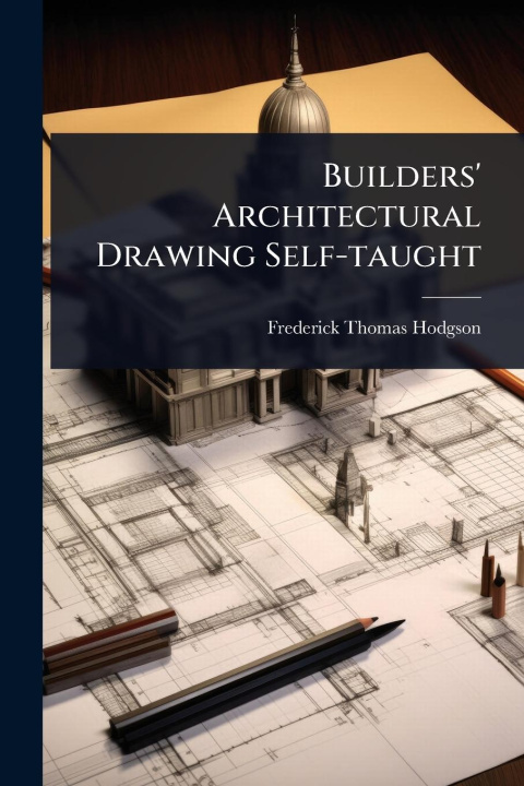 Knjiga Builders' Architectural Drawing Self-taught 