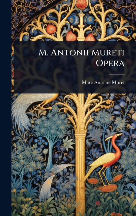 Carte M. Antonii Mureti Opera 