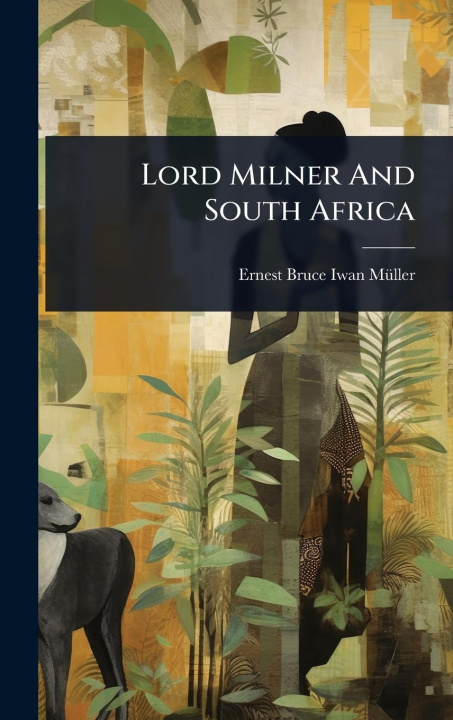 Knjiga Lord Milner And South Africa 