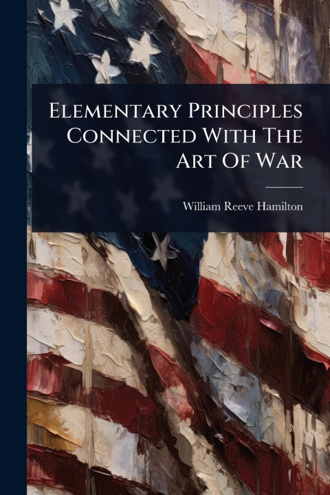 Kniha Elementary Principles Connected With The Art Of War 