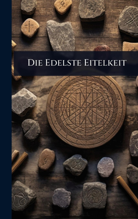 Kniha Die Edelste Eitelkeit 