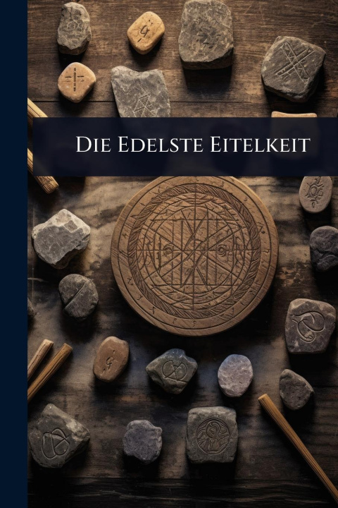 Kniha Die Edelste Eitelkeit 
