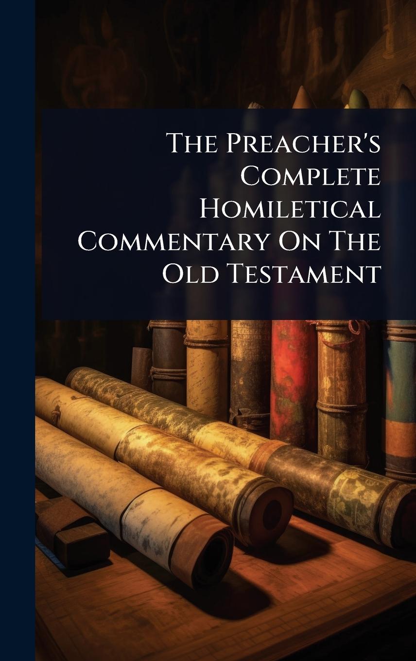 Kniha The Preacher's Complete Homiletical Commentary On The Old Testament 