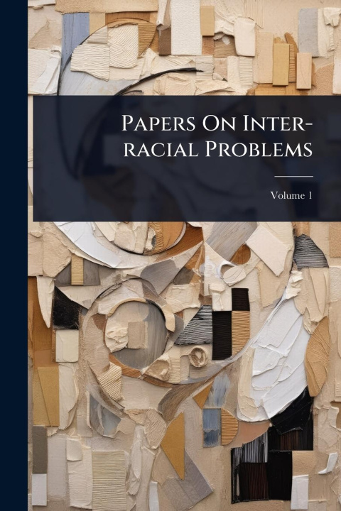 Kniha Papers On Inter-racial Problems 
