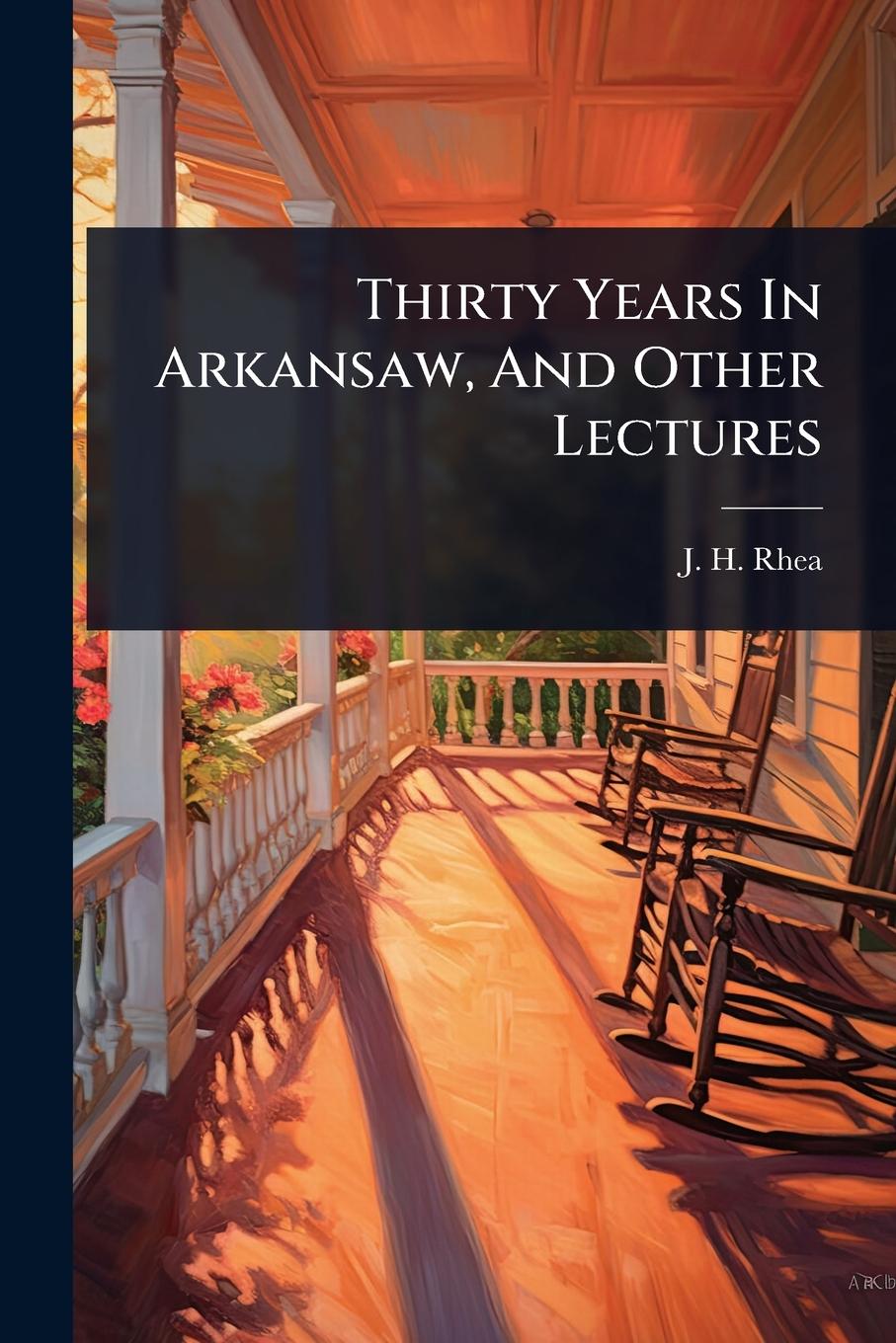 Kniha Thirty Years In Arkansaw, And Other Lectures 