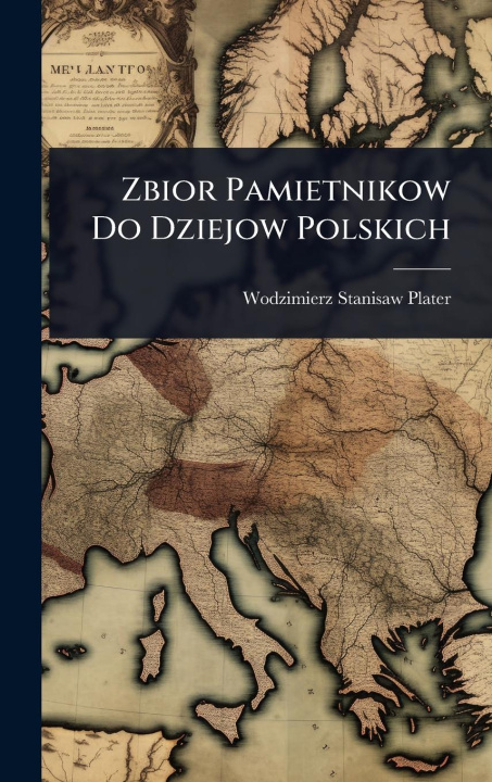 Kniha Zbior Pamietnikow Do Dziejow Polskich 