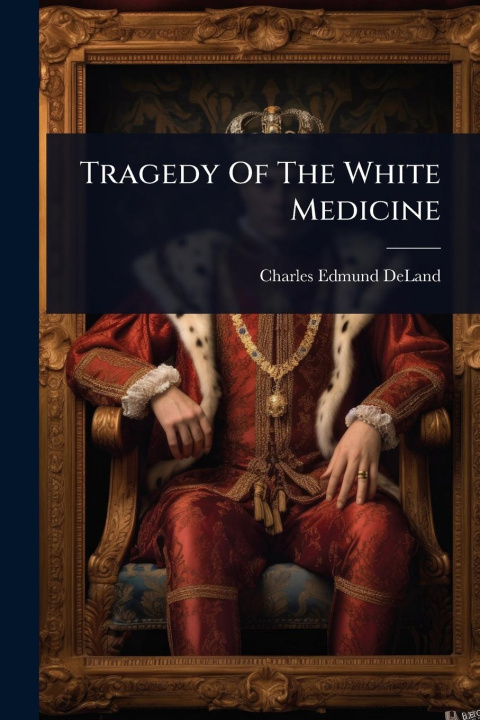 Kniha Tragedy Of The White Medicine 